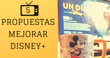 Mejoras Disney Plus Disneyadictos