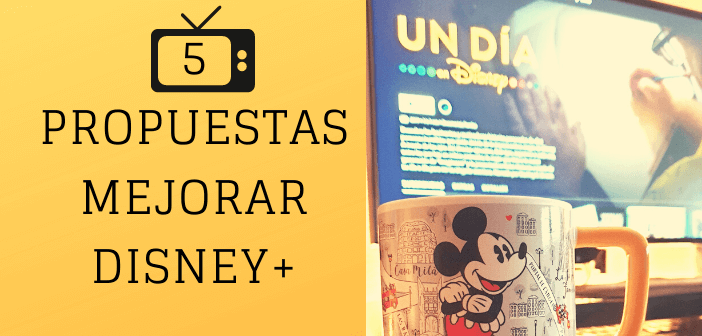 Mejoras Disney Plus Disneyadictos