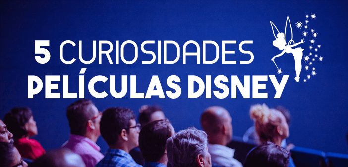 Curiosidades Películas de Disney